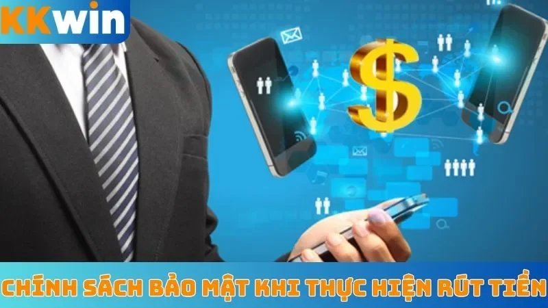 Chính sách bảo mật khi thực hiện rút tiền