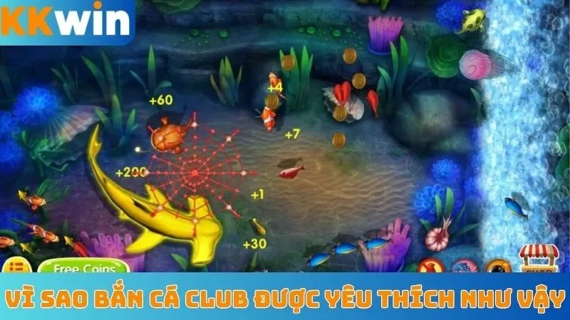 Vì sao bắn cá Club được yêu thích như vậy